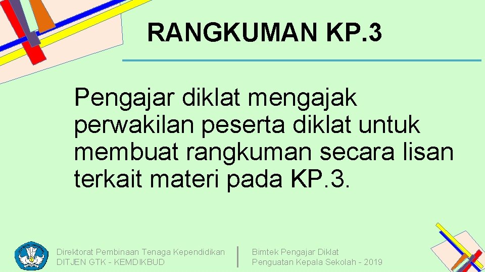 RANGKUMAN KP. 3 Pengajar diklat mengajak perwakilan peserta diklat untuk membuat rangkuman secara lisan