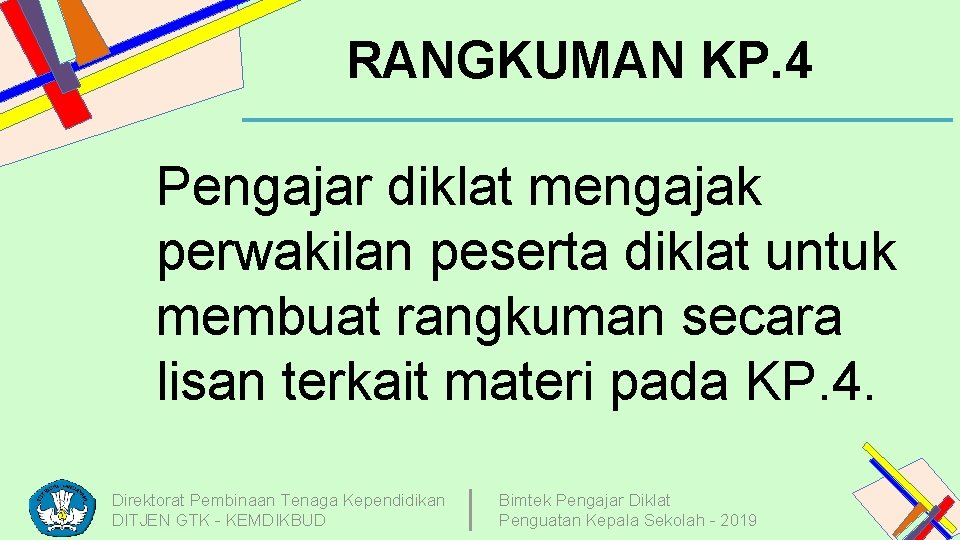 RANGKUMAN KP. 4 Pengajar diklat mengajak perwakilan peserta diklat untuk membuat rangkuman secara lisan