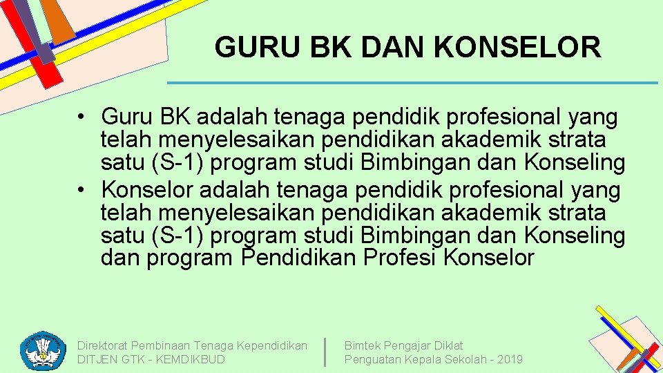 GURU BK DAN KONSELOR • Guru BK adalah tenaga pendidik profesional yang telah menyelesaikan