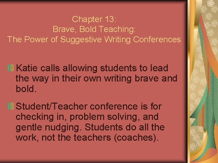 Chapter 13: Brave, Bold Teaching: The Power of Suggestive Writing Conferences Katie calls allowing