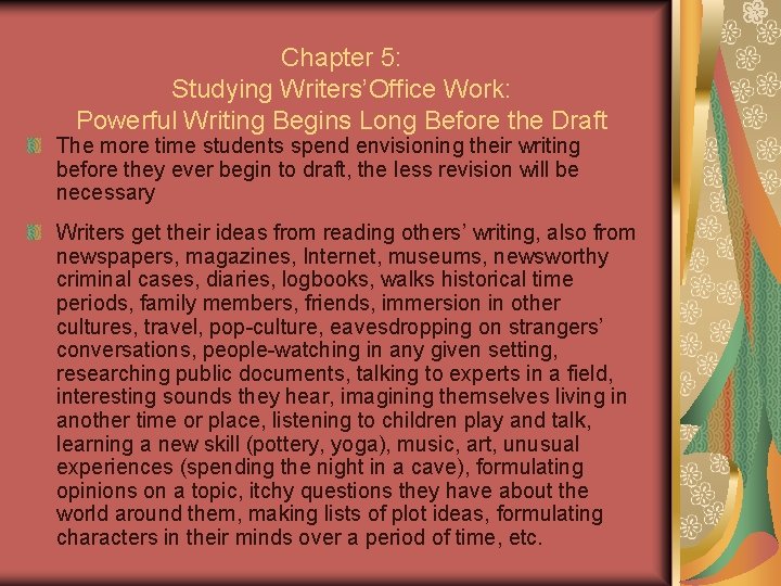 Chapter 5: Studying Writers’Office Work: Powerful Writing Begins Long Before the Draft The more