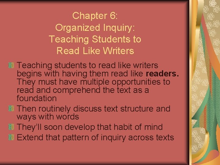 Chapter 6: Organized Inquiry: Teaching Students to Read Like Writers Teaching students to read
