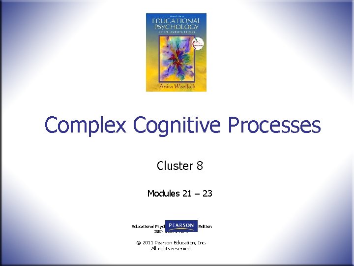 Complex Cognitive Processes Cluster 8 Modules 21 – 23 Educational Psychology, ALE, 11 th