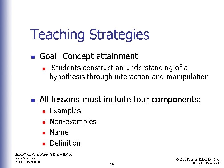 Teaching Strategies n Goal: Concept attainment n n Students construct an understanding of a