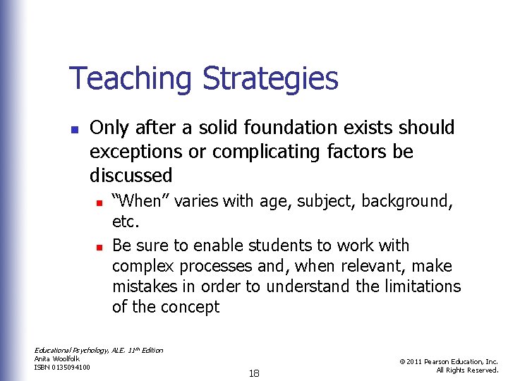 Teaching Strategies n Only after a solid foundation exists should exceptions or complicating factors