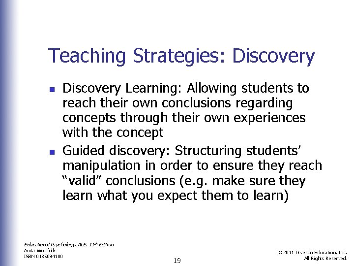 Teaching Strategies: Discovery n n Discovery Learning: Allowing students to reach their own conclusions