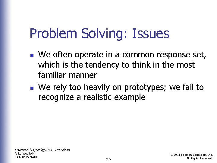 Problem Solving: Issues n n We often operate in a common response set, which