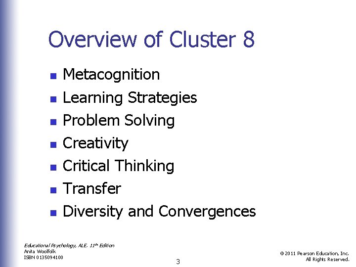 Overview of Cluster 8 n n n n Metacognition Learning Strategies Problem Solving Creativity