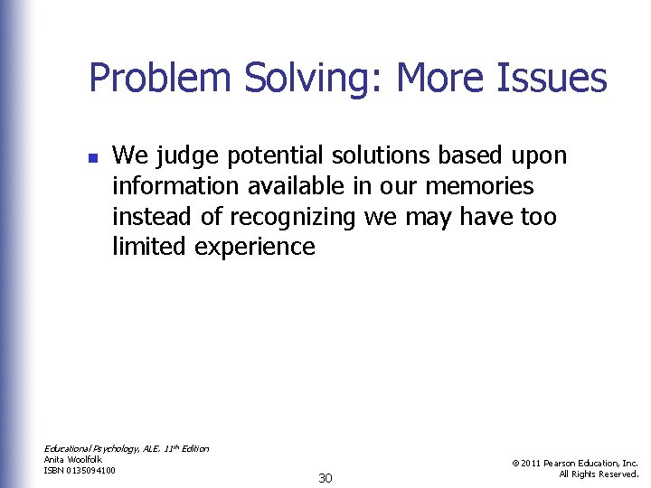 Problem Solving: More Issues n We judge potential solutions based upon information available in