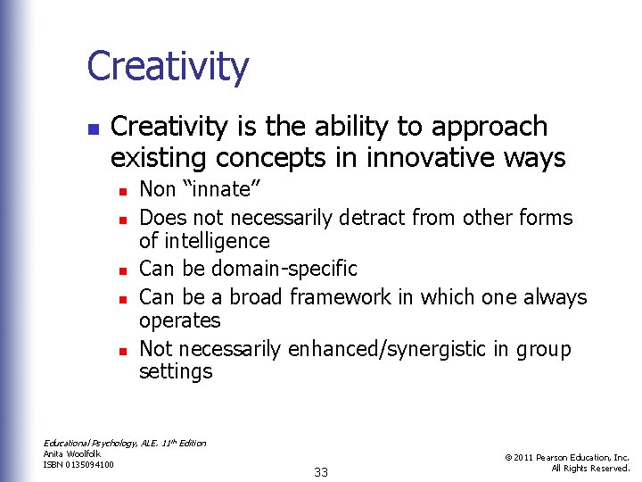 Creativity n Creativity is the ability to approach existing concepts in innovative ways n
