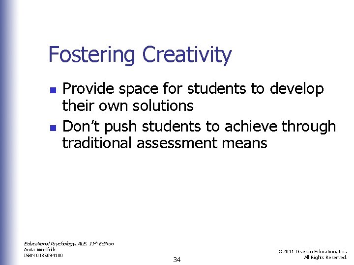 Fostering Creativity n n Provide space for students to develop their own solutions Don’t