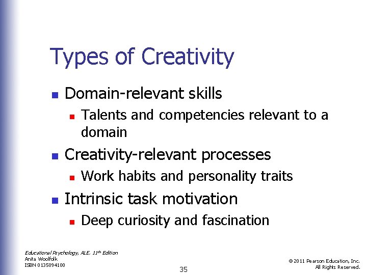 Types of Creativity n Domain-relevant skills n n Creativity-relevant processes n n Talents and