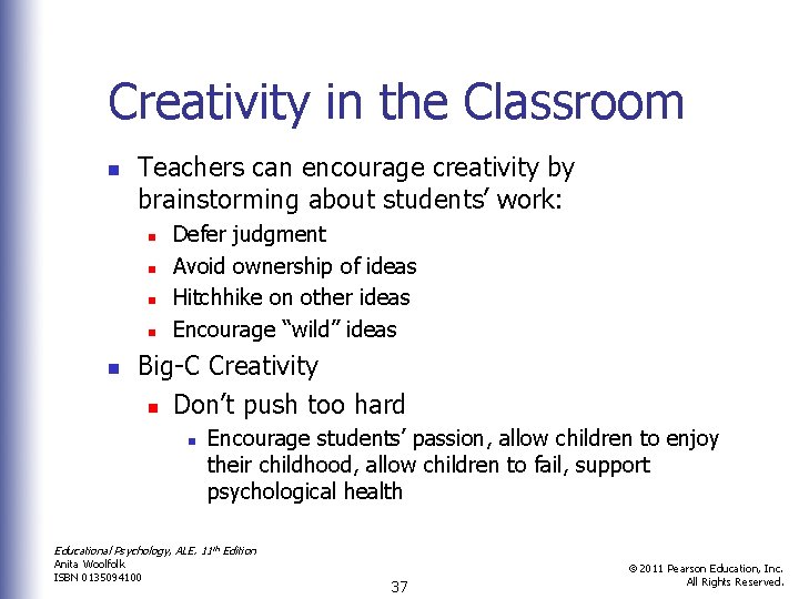 Creativity in the Classroom n Teachers can encourage creativity by brainstorming about students’ work: