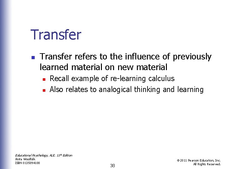 Transfer n Transfer refers to the influence of previously learned material on new material