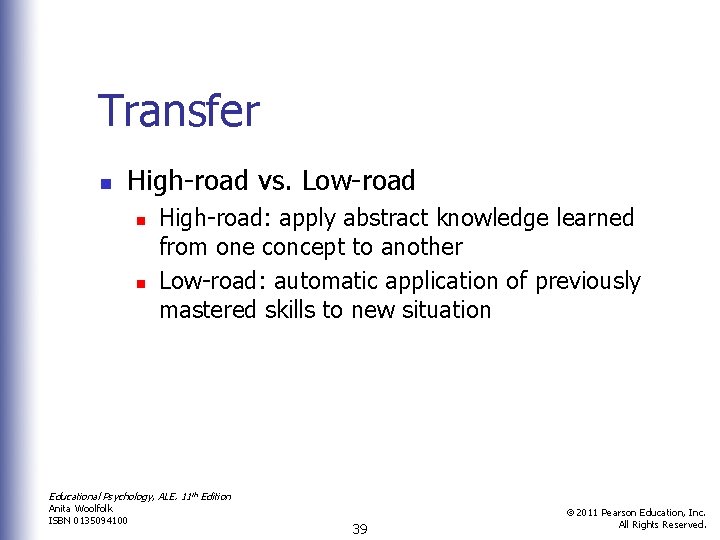 Transfer n High-road vs. Low-road n n High-road: apply abstract knowledge learned from one