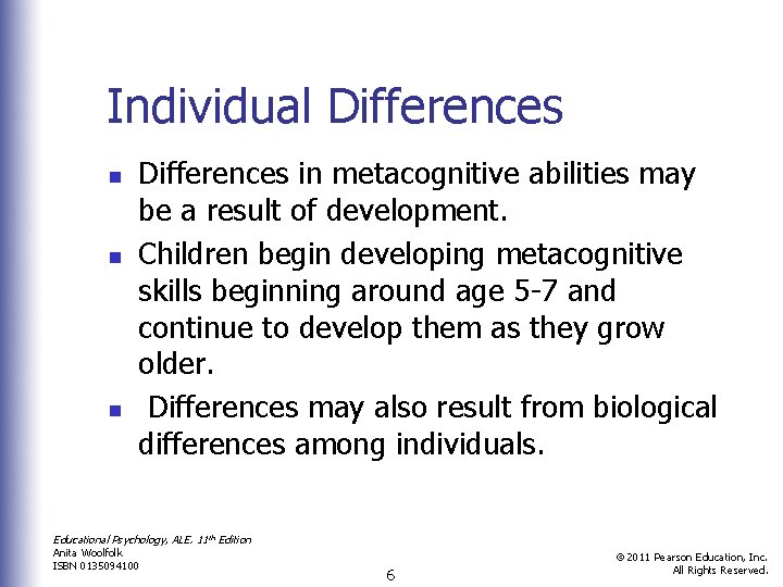 Individual Differences n n n Differences in metacognitive abilities may be a result of