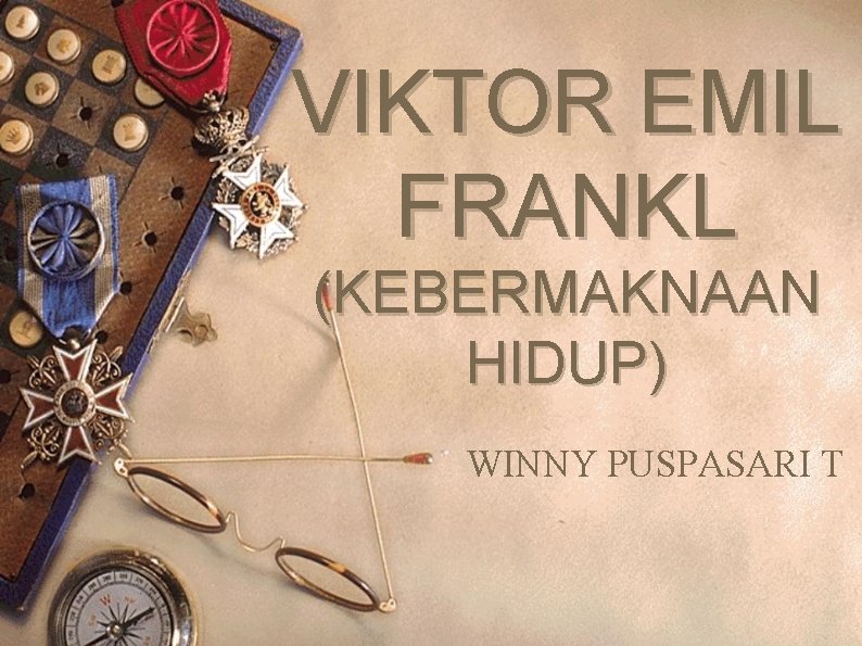 VIKTOR EMIL FRANKL (KEBERMAKNAAN HIDUP) WINNY PUSPASARI T 