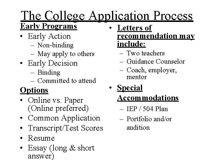 The College Application Process Early Programs • Early Action – Non-binding – May apply The College Application Process Early Programs • Early Action – Non-binding – May apply