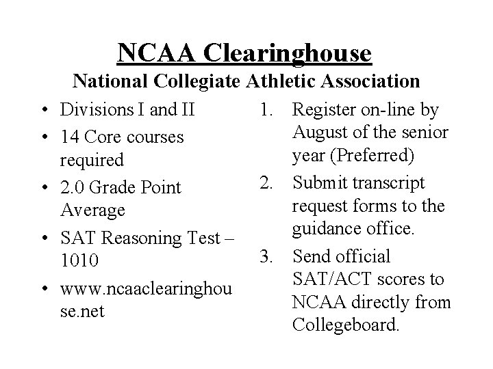 NCAA Clearinghouse National Collegiate Athletic Association • Divisions I and II • 14 Core NCAA Clearinghouse National Collegiate Athletic Association • Divisions I and II • 14 Core