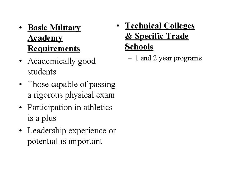 • • Basic Military Academy Requirements • Academically good students • Those capable • • Basic Military Academy Requirements • Academically good students • Those capable