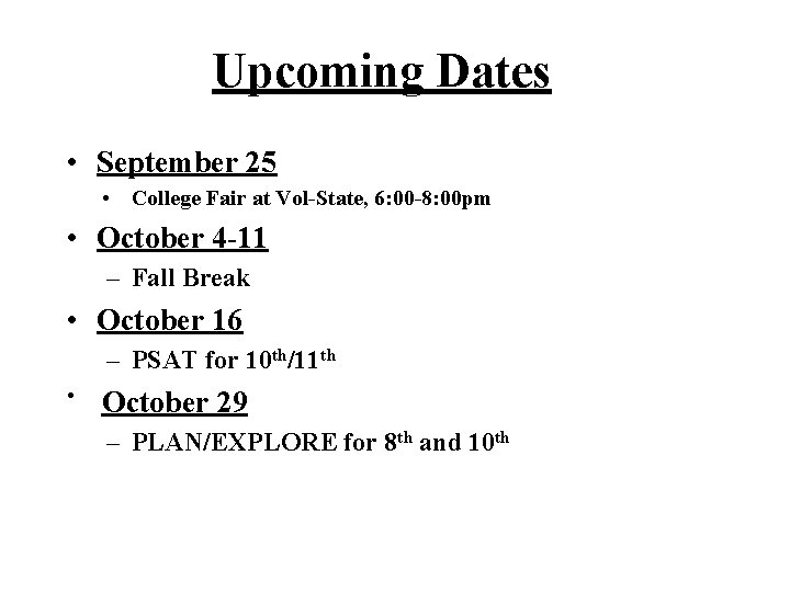 Upcoming Dates • September 25 • College Fair at Vol-State, 6: 00 -8: 00 Upcoming Dates • September 25 • College Fair at Vol-State, 6: 00 -8: 00