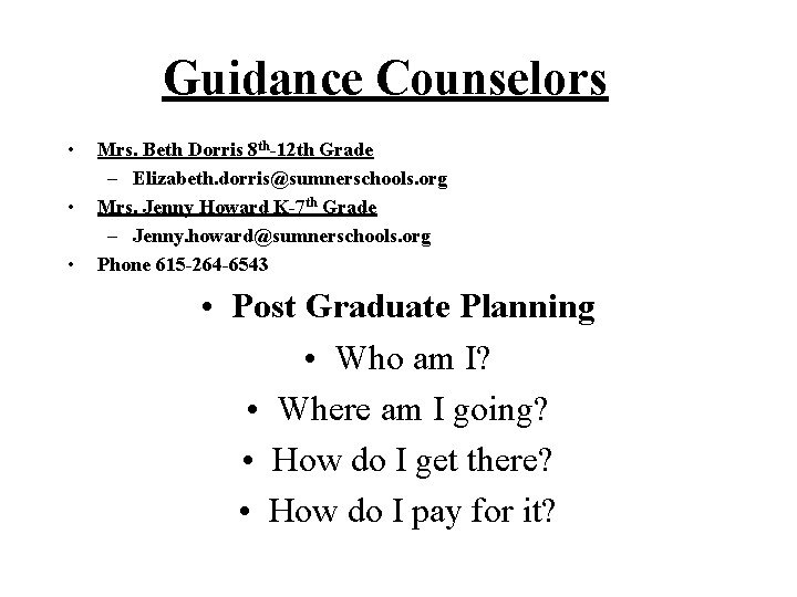 Guidance Counselors • • • Mrs. Beth Dorris 8 th-12 th Grade – Elizabeth. Guidance Counselors • • • Mrs. Beth Dorris 8 th-12 th Grade – Elizabeth.