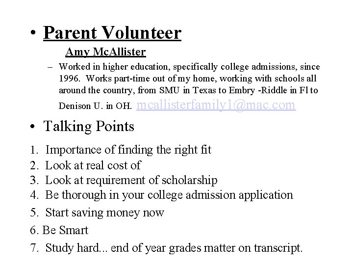 • Parent Volunteer Amy Mc. Allister – Worked in higher education, specifically college • Parent Volunteer Amy Mc. Allister – Worked in higher education, specifically college