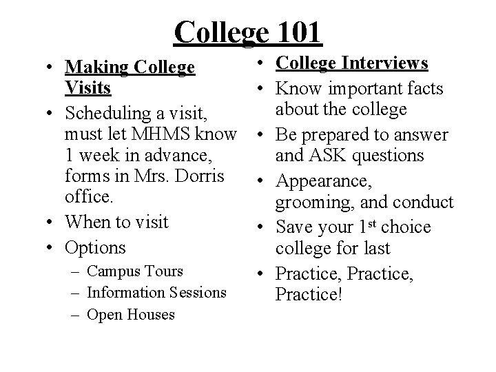 College 101 • Making College Visits • Scheduling a visit, must let MHMS know College 101 • Making College Visits • Scheduling a visit, must let MHMS know