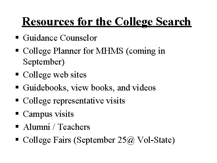 Resources for the College Search § Guidance Counselor § College Planner for MHMS (coming Resources for the College Search § Guidance Counselor § College Planner for MHMS (coming
