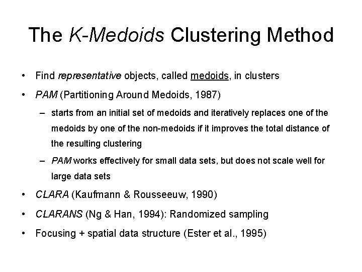 The K-Medoids Clustering Method • Find representative objects, called medoids, in clusters • PAM