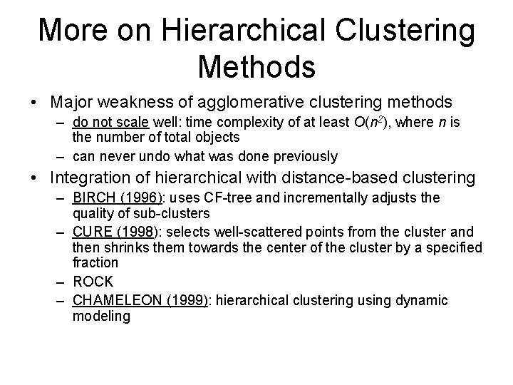 More on Hierarchical Clustering Methods • Major weakness of agglomerative clustering methods – do