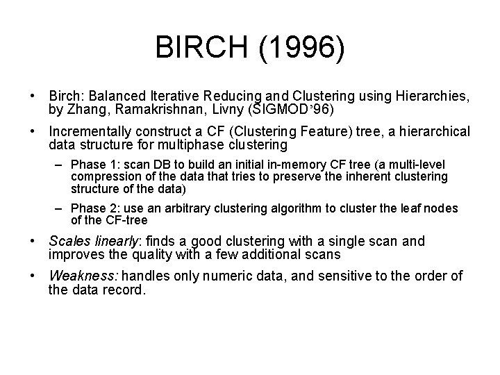 BIRCH (1996) • Birch: Balanced Iterative Reducing and Clustering using Hierarchies, by Zhang, Ramakrishnan,