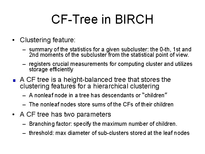 CF-Tree in BIRCH • Clustering feature: – summary of the statistics for a given