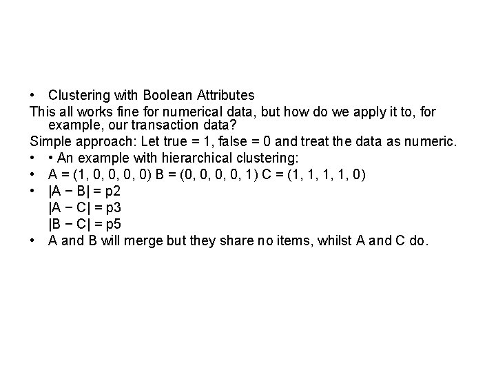  • Clustering with Boolean Attributes This all works fine for numerical data, but