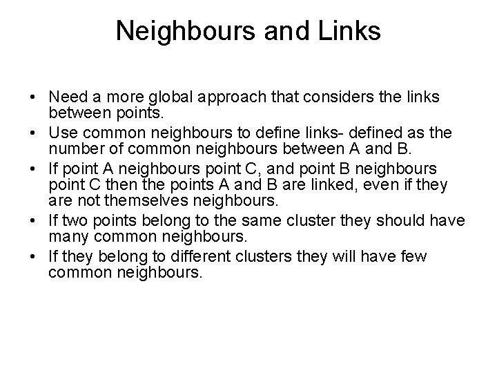 Neighbours and Links • Need a more global approach that considers the links between
