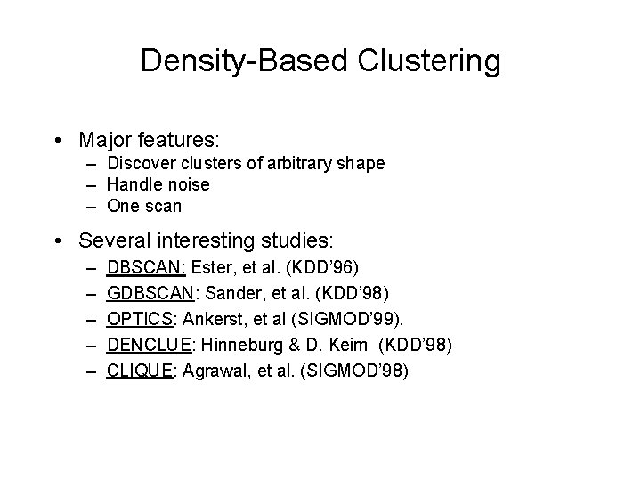 Density-Based Clustering • Major features: – Discover clusters of arbitrary shape – Handle noise