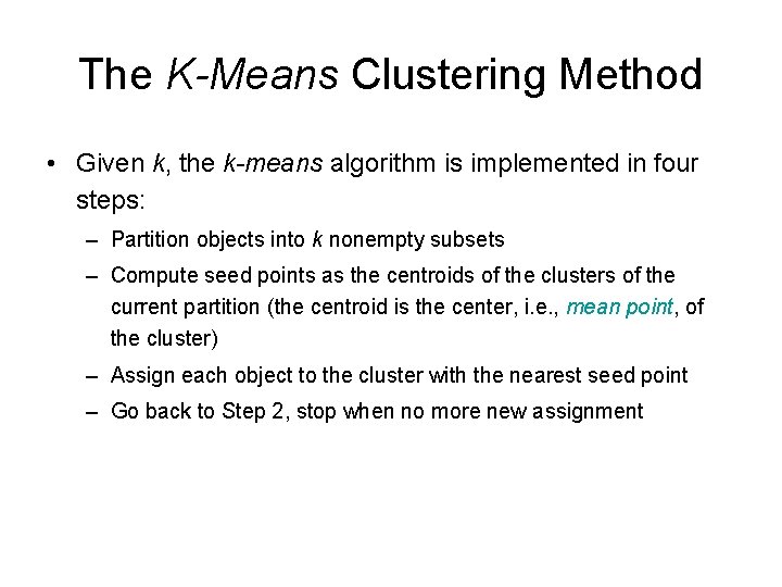 The K-Means Clustering Method • Given k, the k-means algorithm is implemented in four
