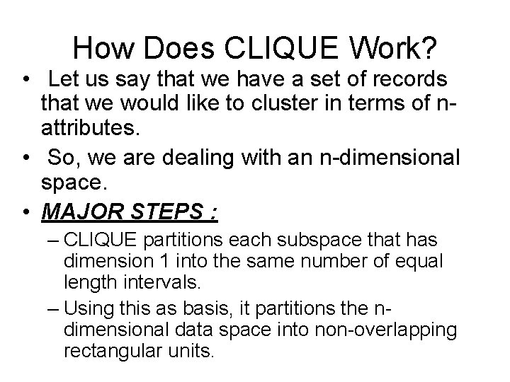 How Does CLIQUE Work? • Let us say that we have a set of