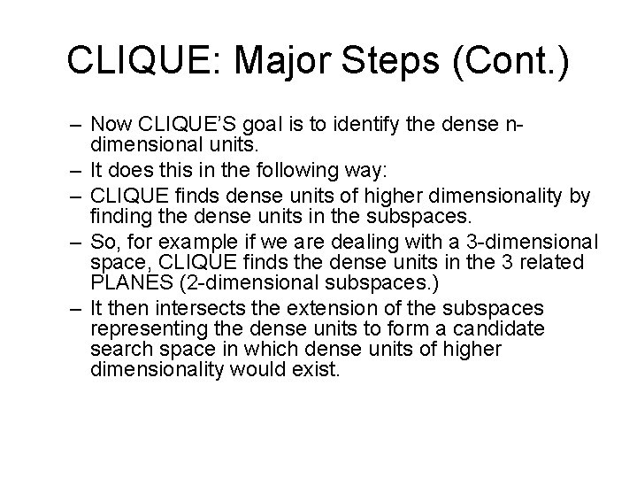 CLIQUE: Major Steps (Cont. ) – Now CLIQUE’S goal is to identify the dense