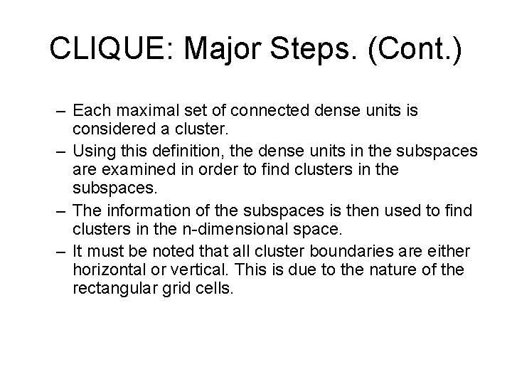 CLIQUE: Major Steps. (Cont. ) – Each maximal set of connected dense units is