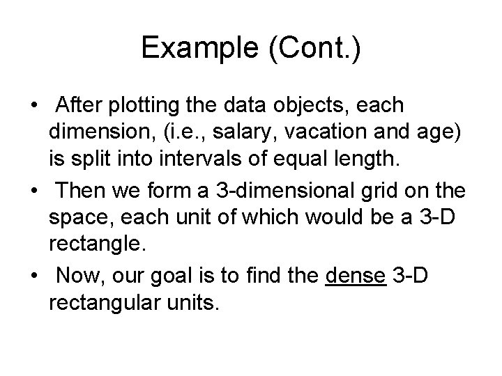 Example (Cont. ) • After plotting the data objects, each dimension, (i. e. ,
