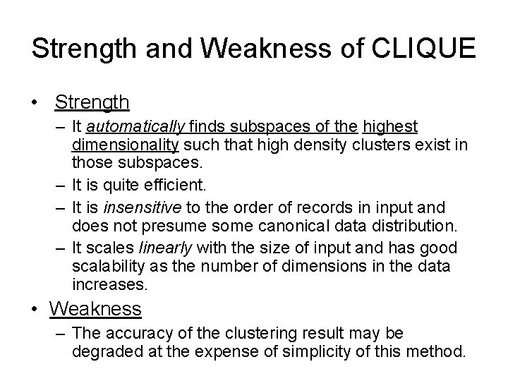 Strength and Weakness of CLIQUE • Strength – It automatically finds subspaces of the
