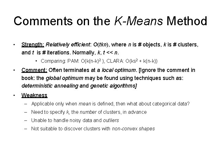 Comments on the K-Means Method • Strength: Relatively efficient: O(tkn), where n is #
