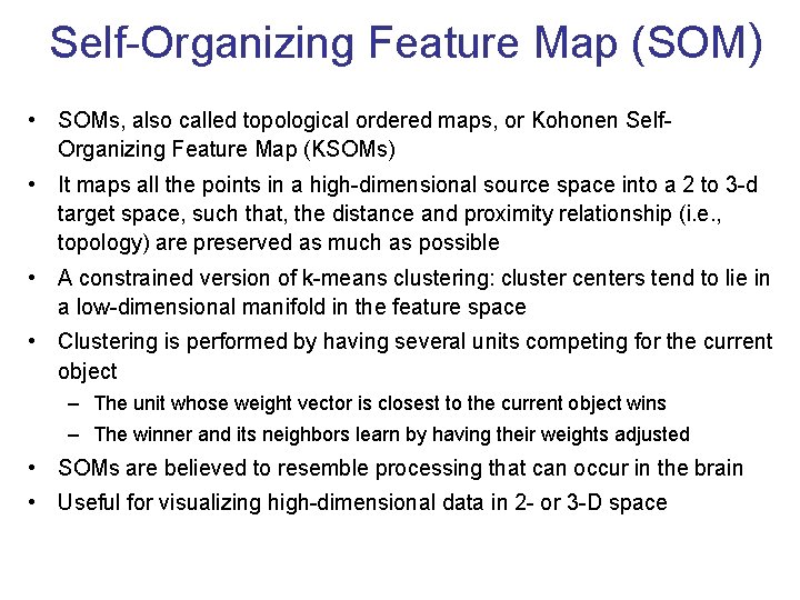 Self-Organizing Feature Map (SOM) • SOMs, also called topological ordered maps, or Kohonen Self.