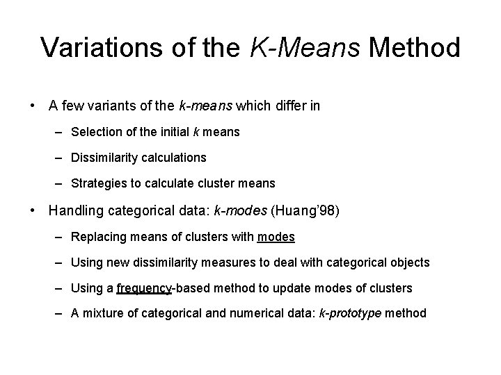Variations of the K-Means Method • A few variants of the k-means which differ