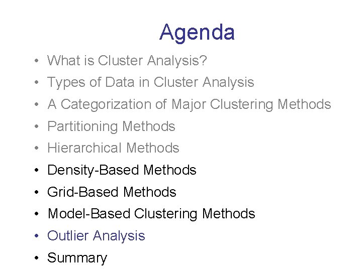 Agenda • What is Cluster Analysis? • Types of Data in Cluster Analysis •