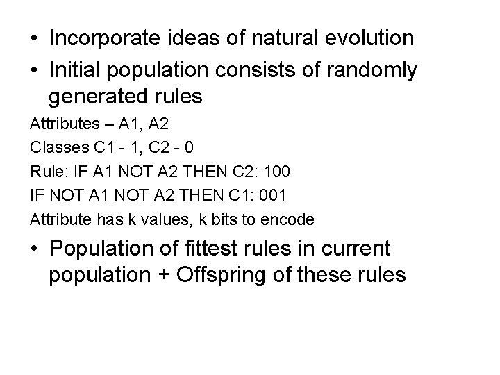  • Incorporate ideas of natural evolution • Initial population consists of randomly generated