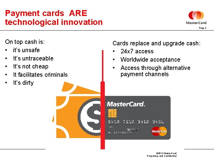 Payment cards ARE technological innovation On top cash is: • it’s unsafe • It’s