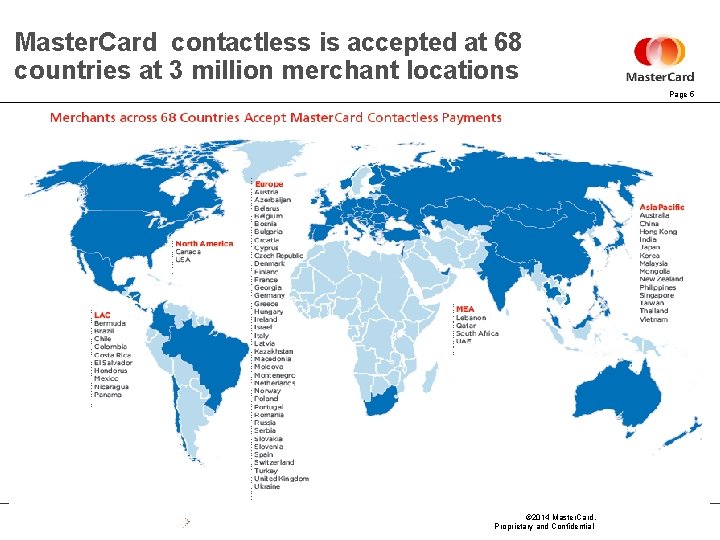 Master. Card contactless is accepted at 68 countries at 3 million merchant locations Page