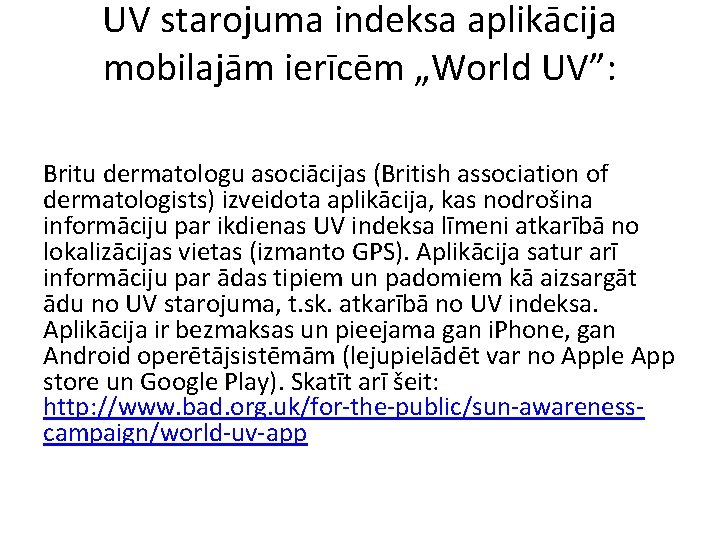 UV starojuma indeksa aplikācija mobilajām ierīcēm „World UV”: Britu dermatologu asociācijas (British association of